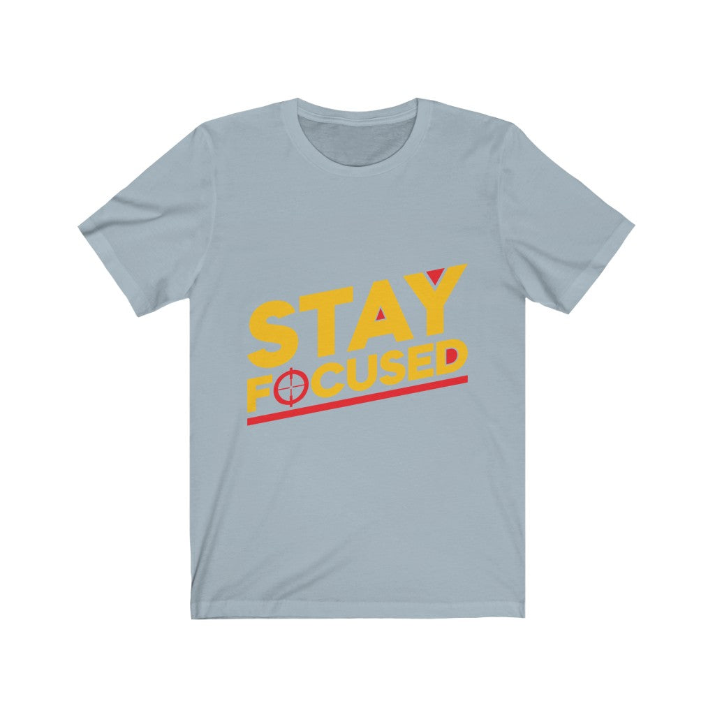 Stay Focused - Unisex Jersey Short Sleeve Tee