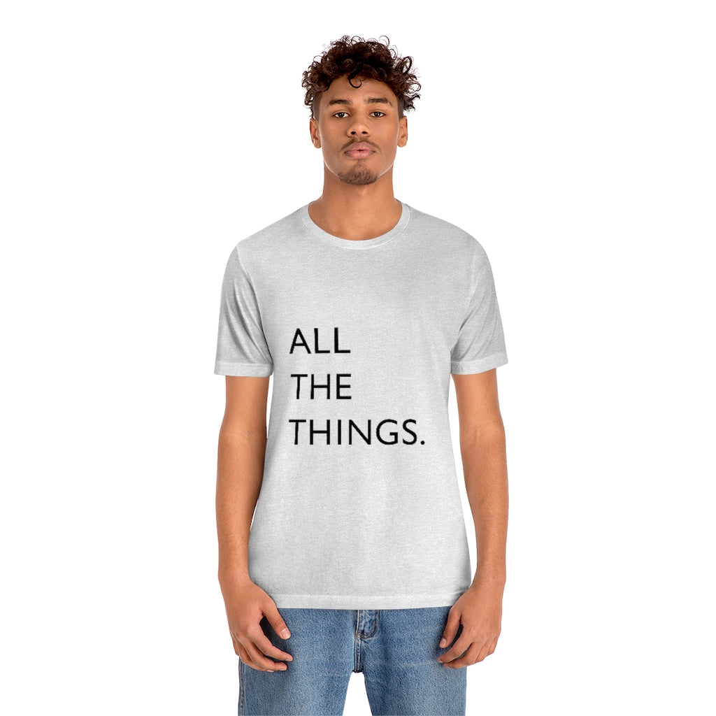 All The Things Unisex Jersey Short Sleeve Tee