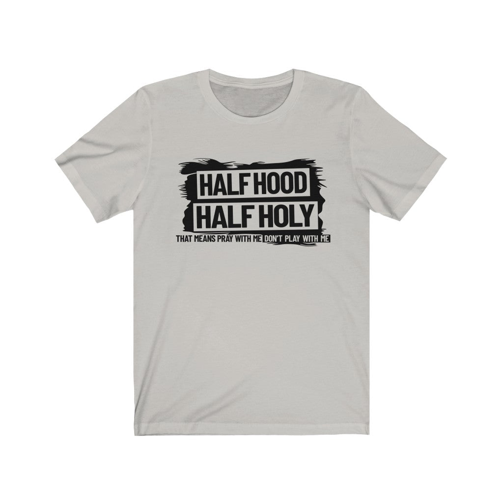 Half Hood Half Holy Unisex Jersey Short Sleeve Tee