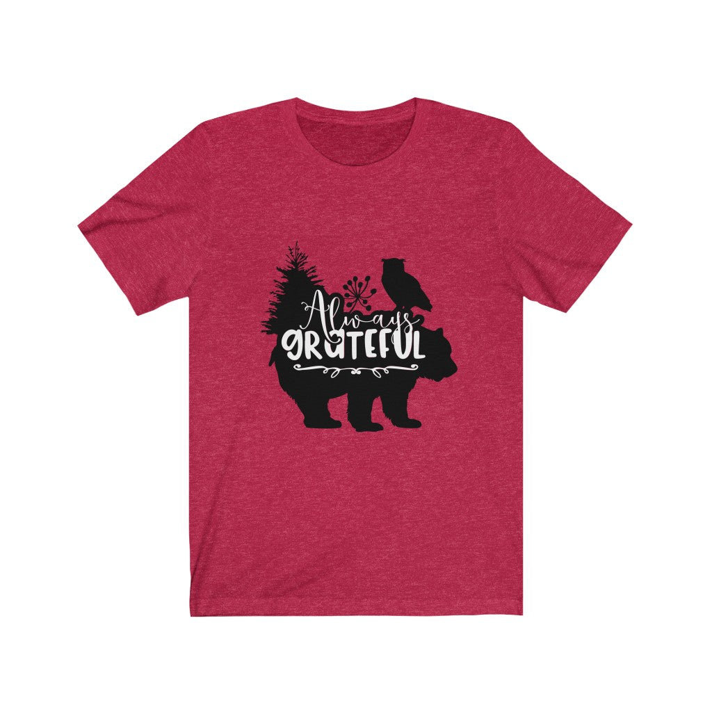 Always Grateful - Unisex Jersey Short Sleeve Tee
