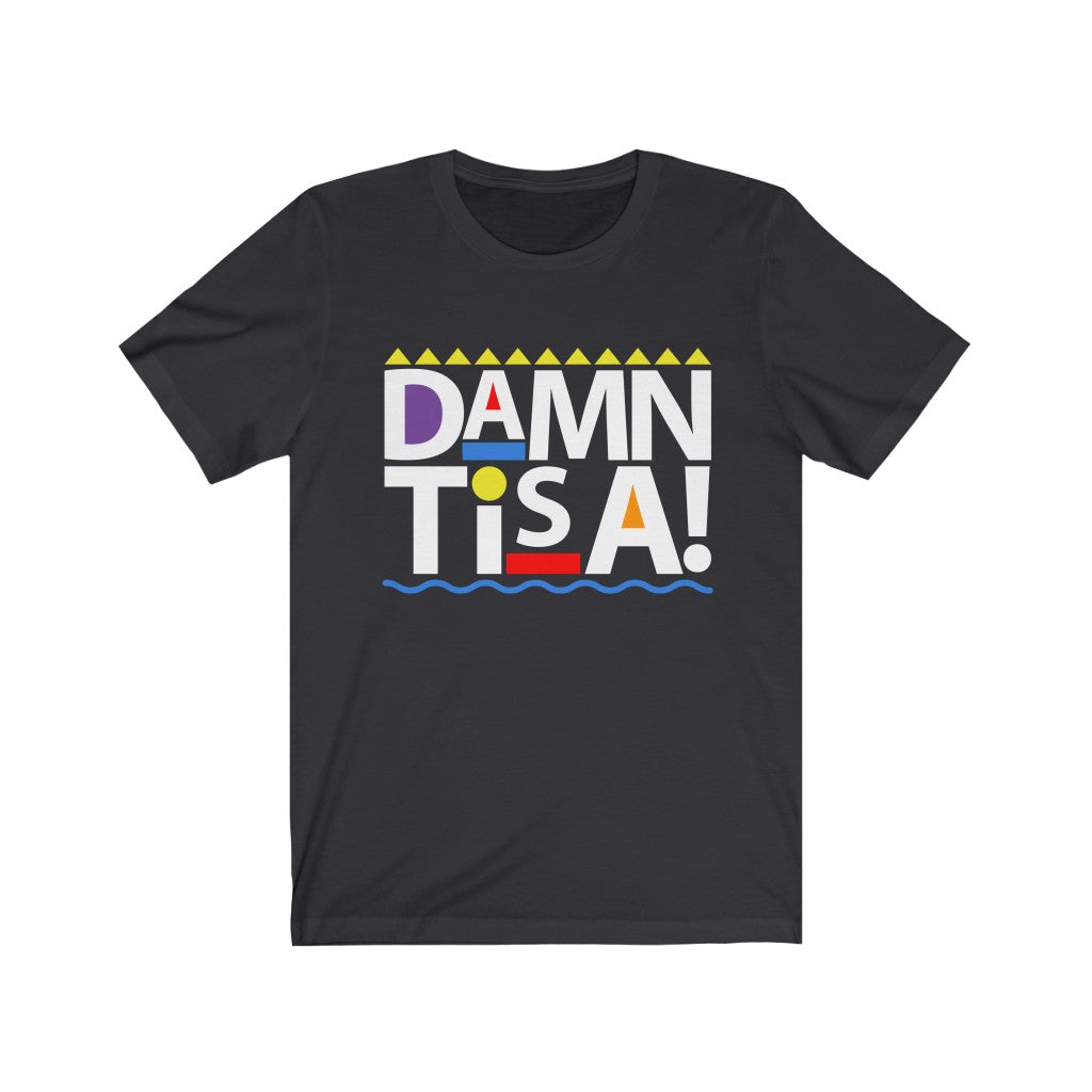 Damn Tisa! Unisex Jersey Short Sleeve Tee