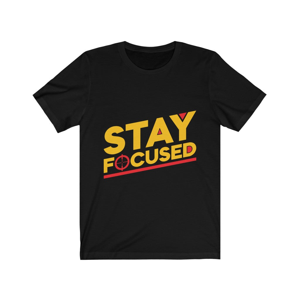 Stay Focused - Unisex Jersey Short Sleeve Tee