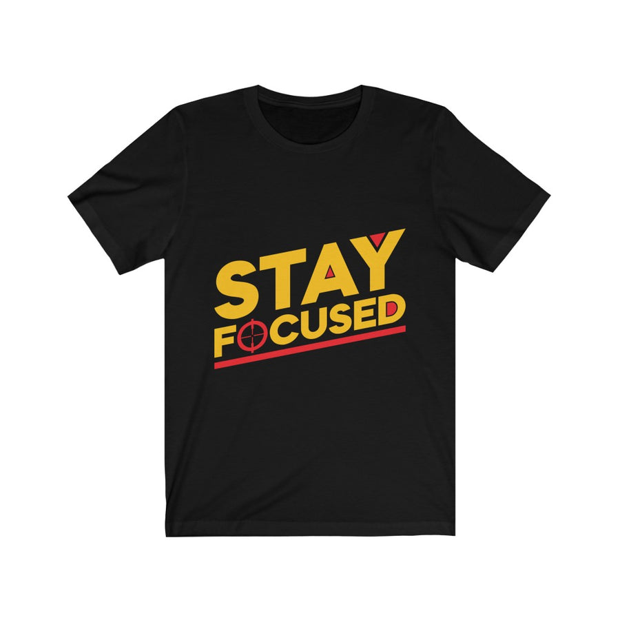 Stay Focused - Unisex Jersey Short Sleeve Tee