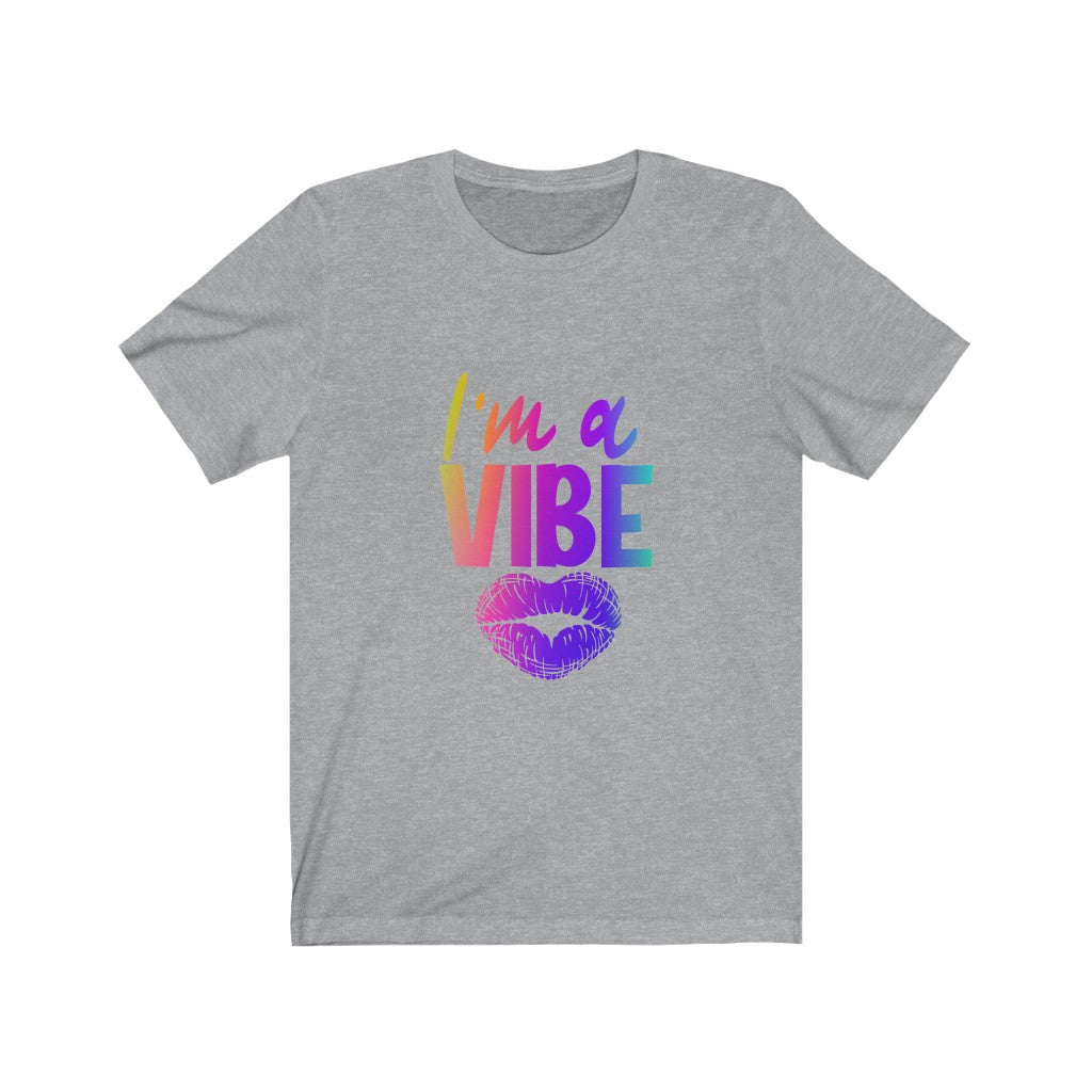 I'm a Vibe 4 - Unisex Jersey Short Sleeve Tee