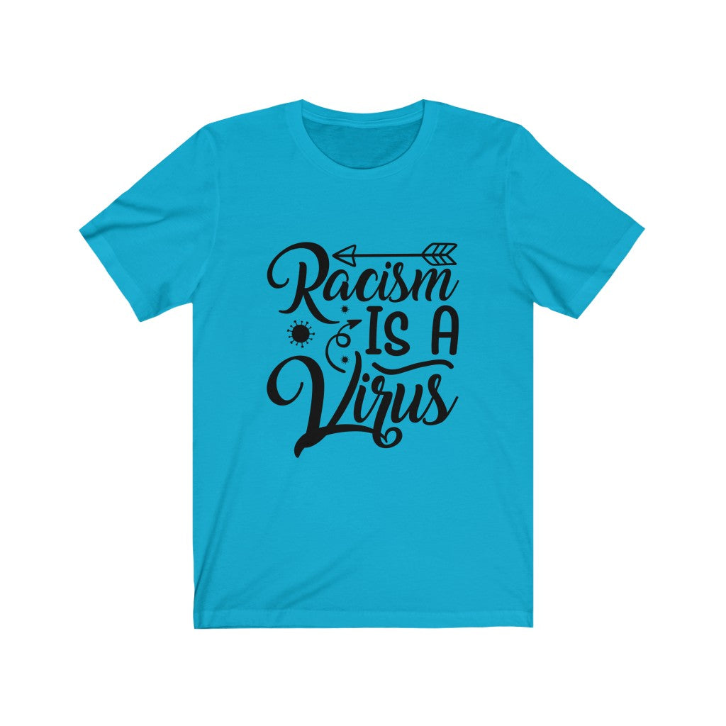 Racism is a Virus - Unisex Jersey Short Sleeve Tee