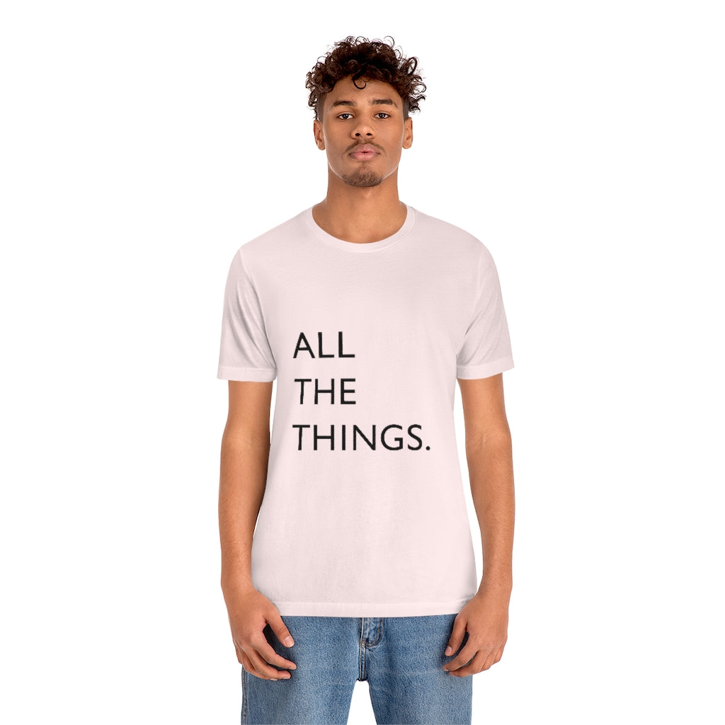 All The Things Unisex Jersey Short Sleeve Tee