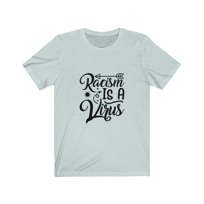 Racism Is A Virus - Unisex Jersey Short Sleeve Tee