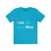 I am his - Unisex Jersey Short Sleeve Tee