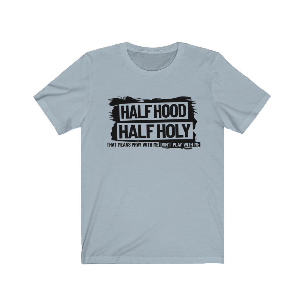 Half Hood Half Holy Unisex Jersey Short Sleeve Tee