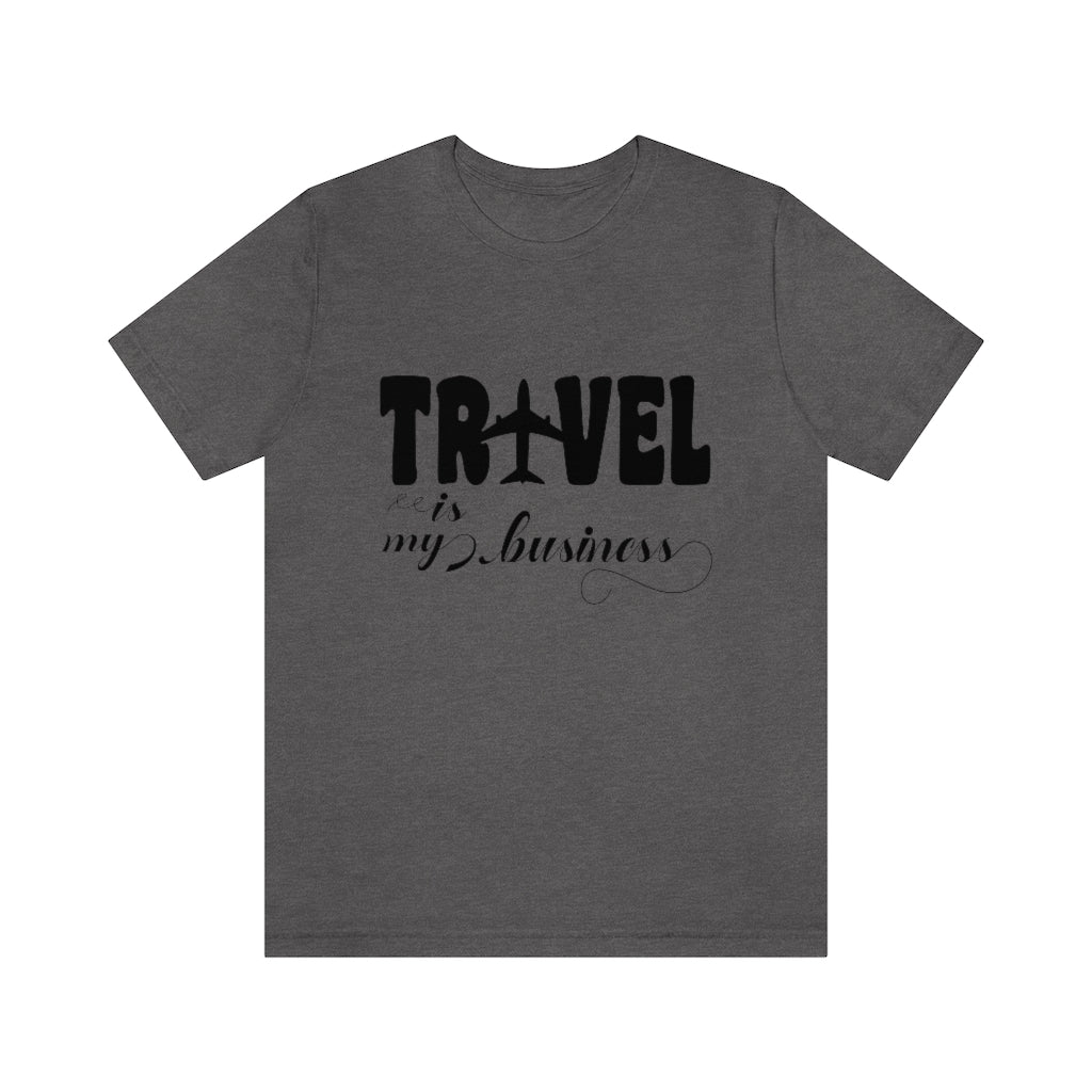 Travel Is my Business Unisex Jersey Short Sleeve Tee