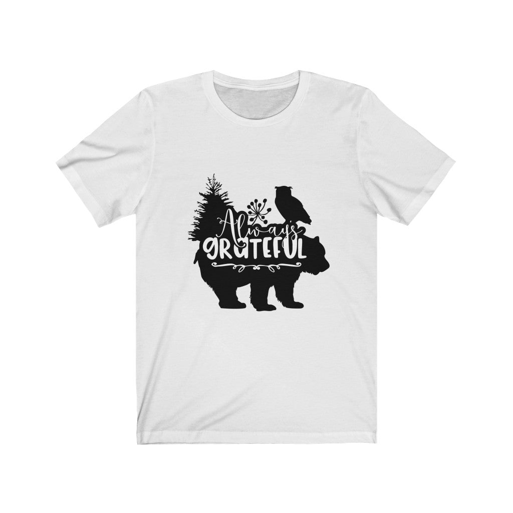 Always Grateful - Unisex Jersey Short Sleeve Tee