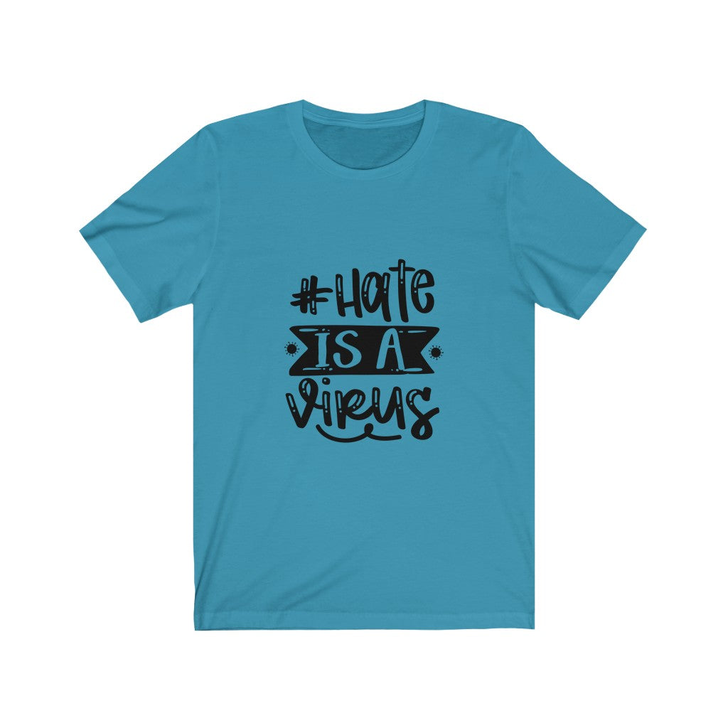 Hate Is A Virus - Unisex Jersey Short Sleeve Tee