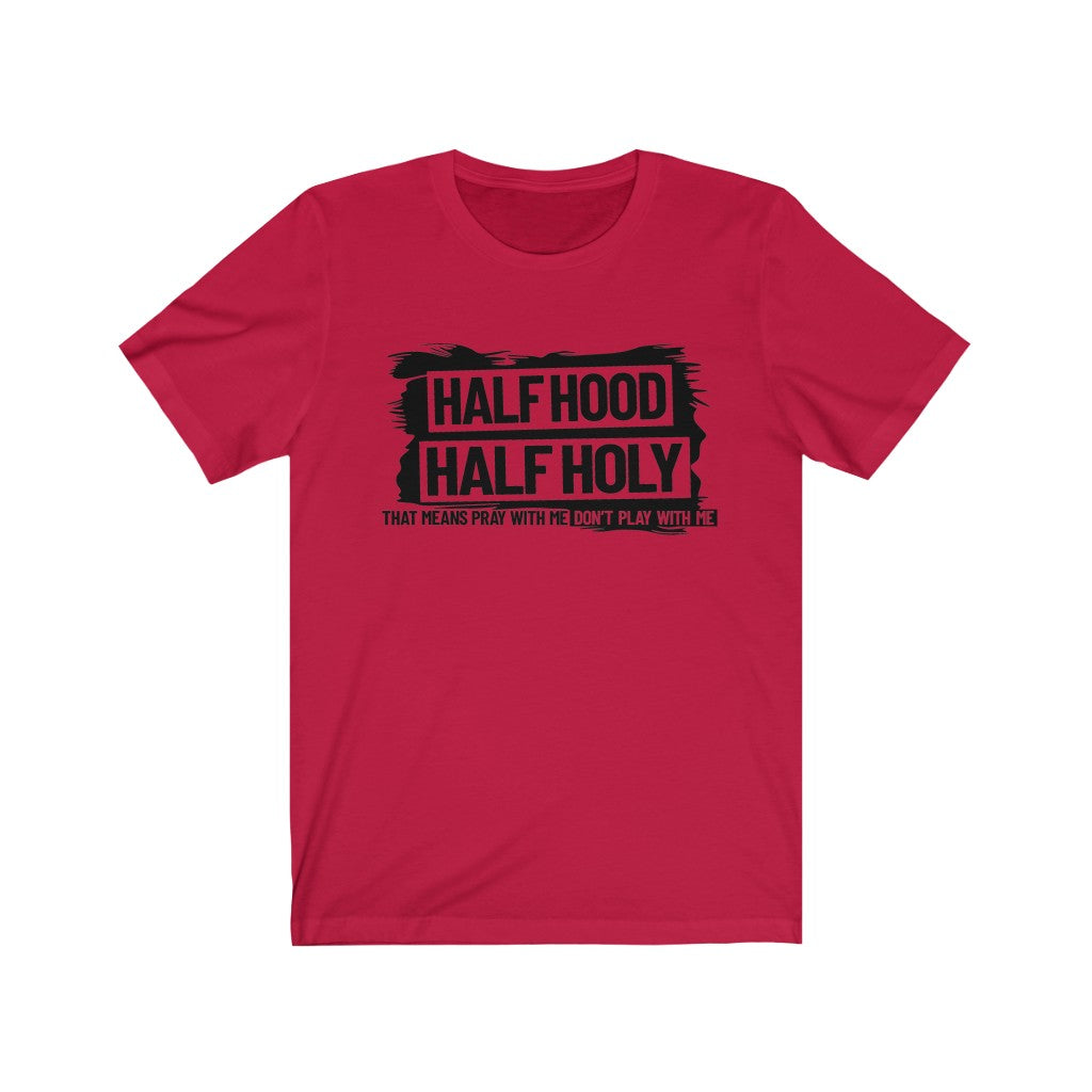 Half Hood Half Holy Unisex Jersey Short Sleeve Tee