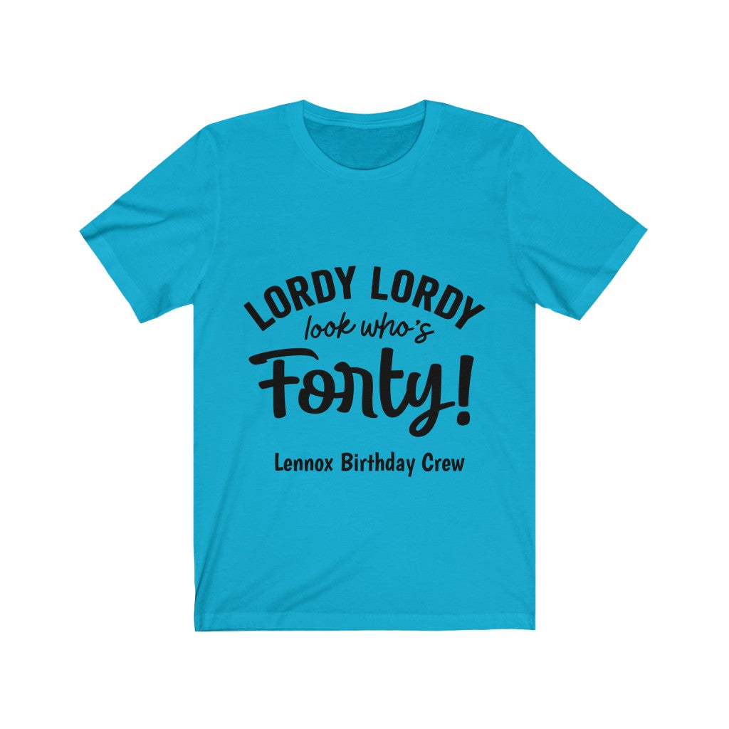 Lordy Lordy Looks Who's Forty - Lennox Birthday Crew Unisex Jersey Short Sleeve Tee