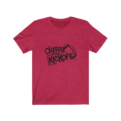 Classy Until KickOff Unisex Jersey Short Sleeve Tee