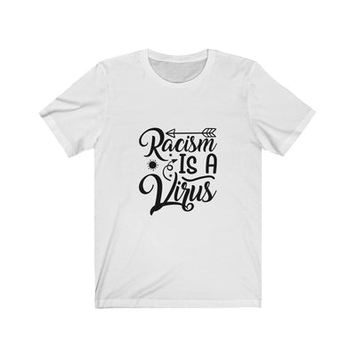 Racism Is A Virus - Unisex Jersey Short Sleeve Tee