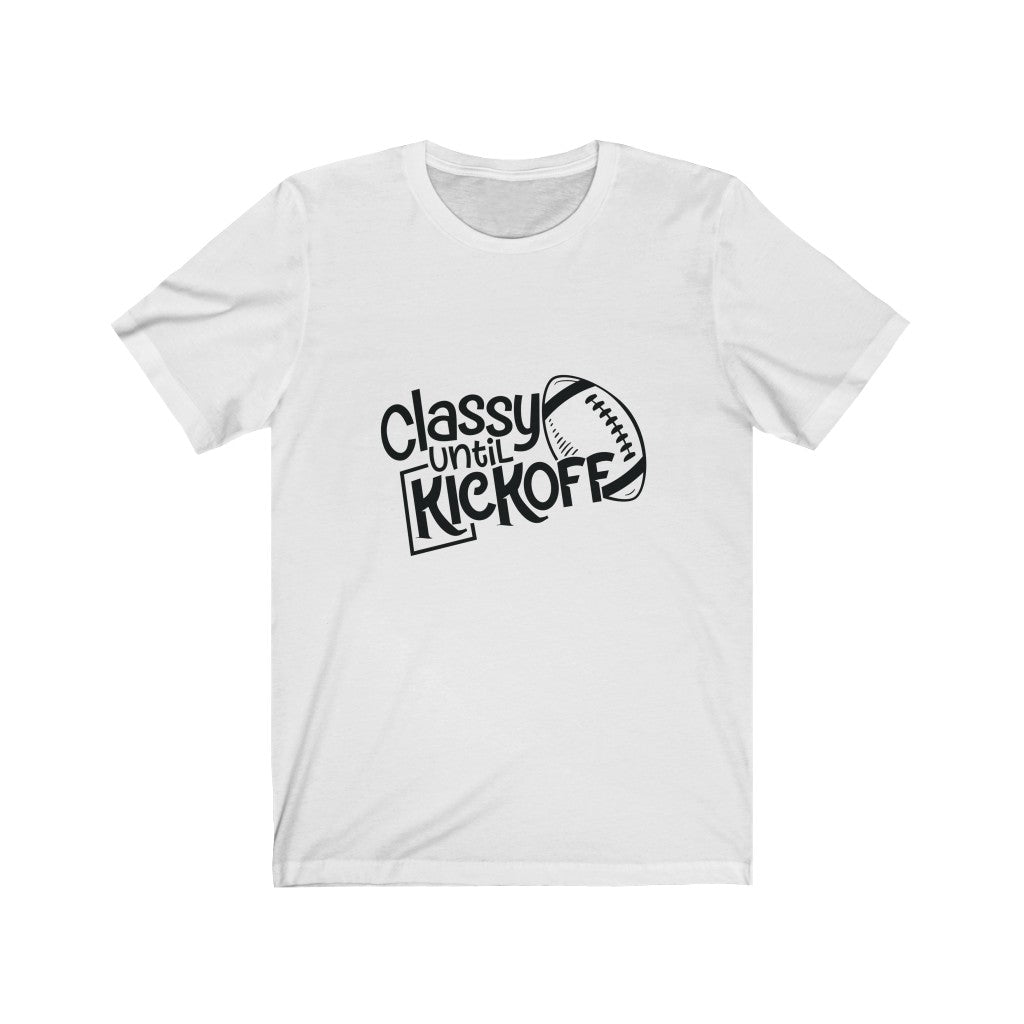 Classy Until KickOff Unisex Jersey Short Sleeve Tee