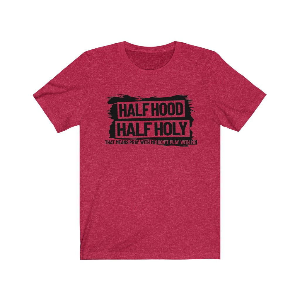 Half Hood Half Holy Unisex Jersey Short Sleeve Tee