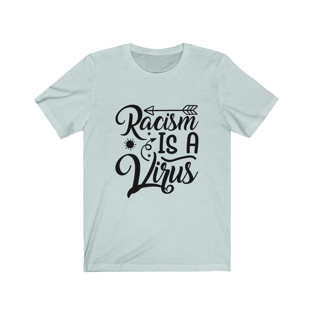 Racism is a Virus - Unisex Jersey Short Sleeve Tee