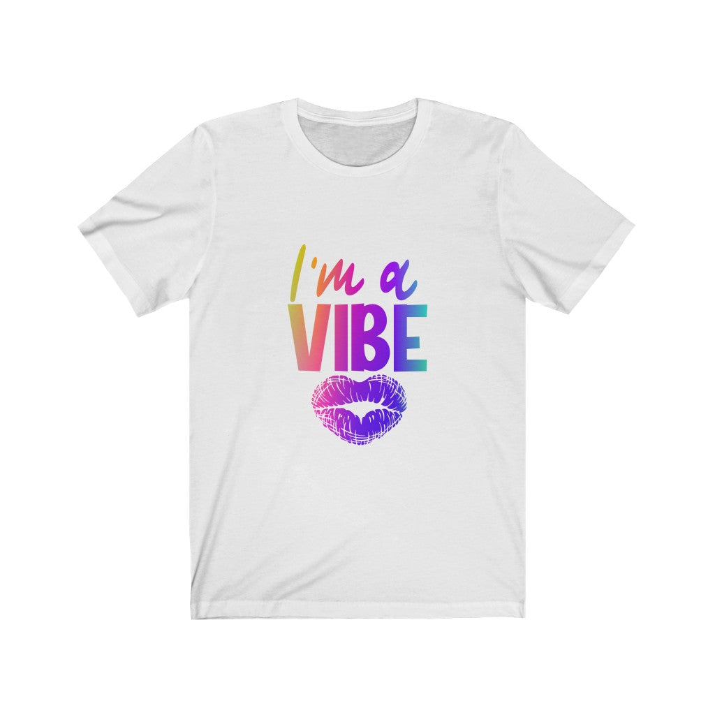 I'm a Vibe 4 - Unisex Jersey Short Sleeve Tee