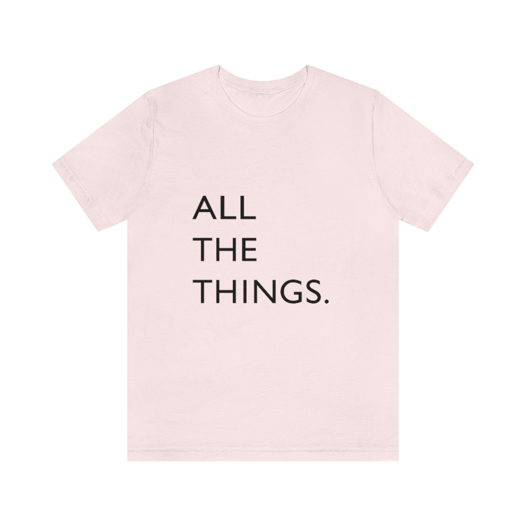 All The Things Unisex Jersey Short Sleeve Tee