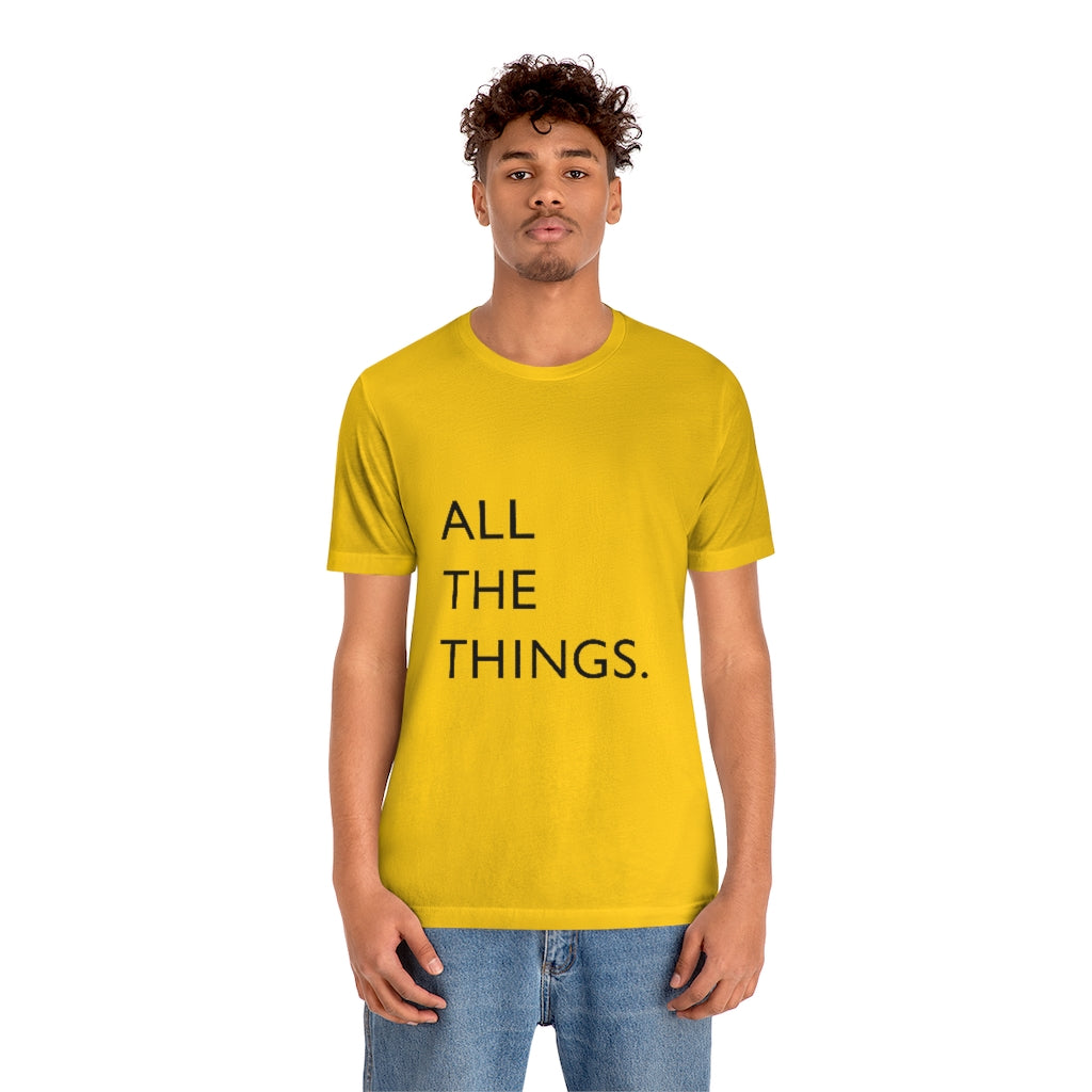 All The Things Unisex Jersey Short Sleeve Tee