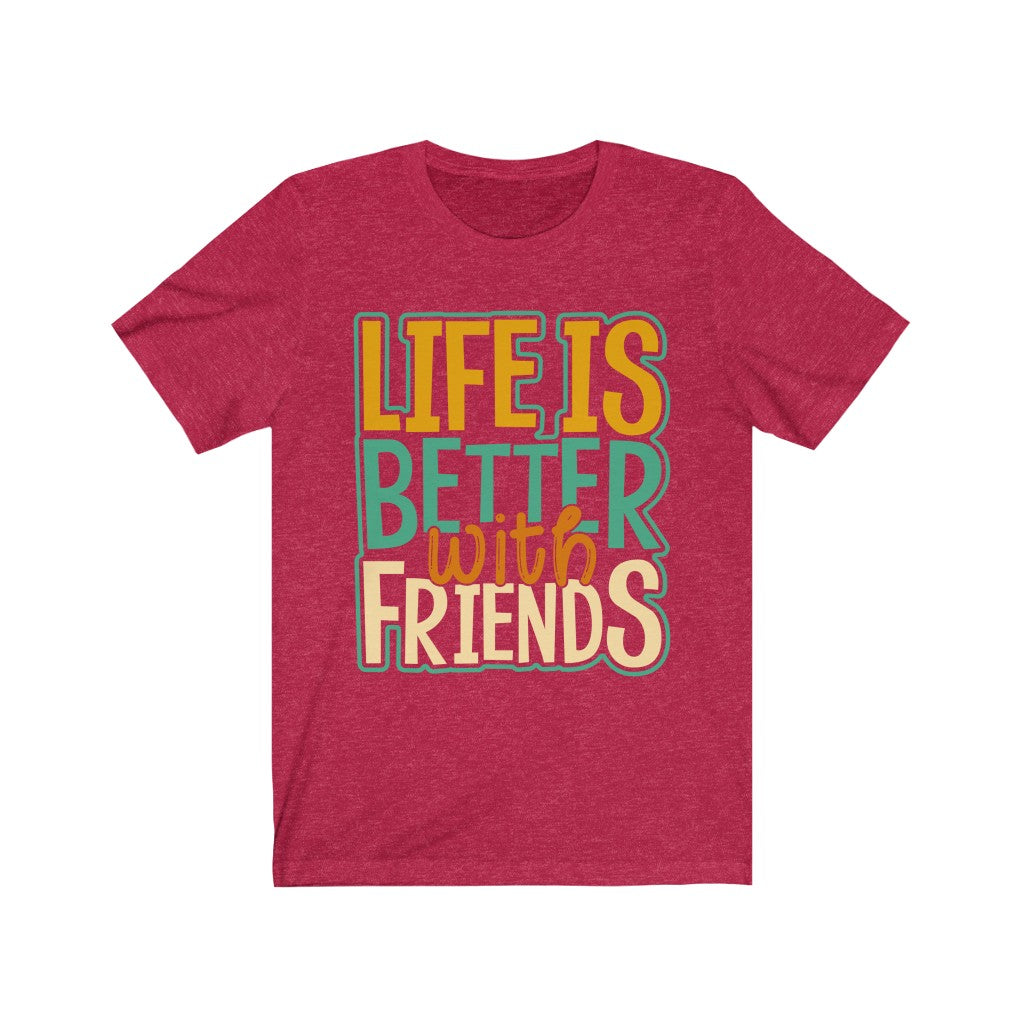 Life is Better - Unisex Jersey Short Sleeve Tee