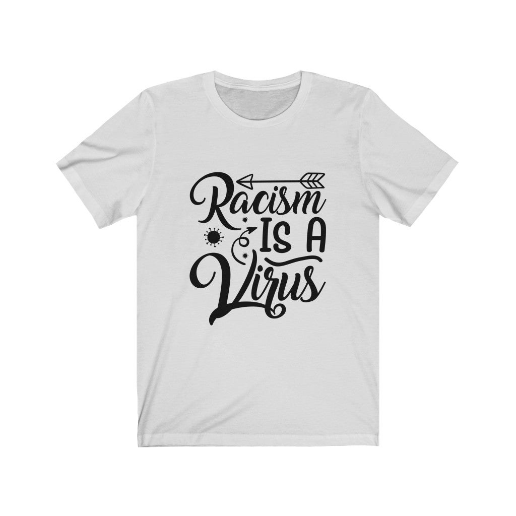 Racism is a Virus - Unisex Jersey Short Sleeve Tee