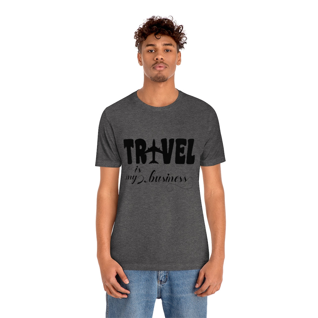 Travel Is my Business Unisex Jersey Short Sleeve Tee