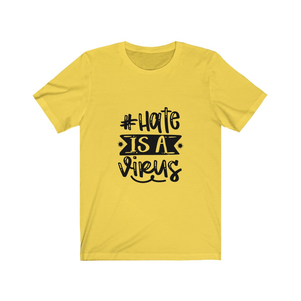 Hate Is A Virus - Unisex Jersey Short Sleeve Tee