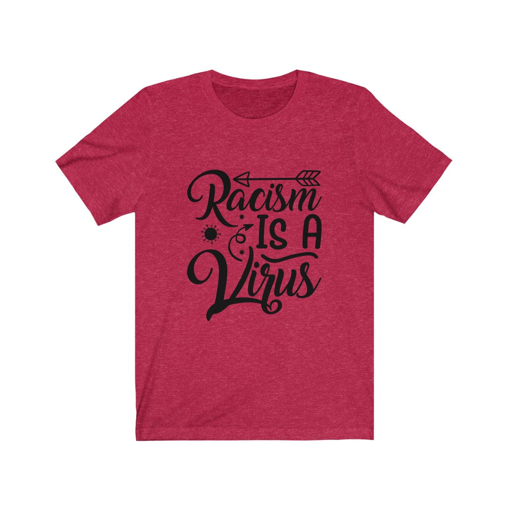 Racism is a Virus - Unisex Jersey Short Sleeve Tee