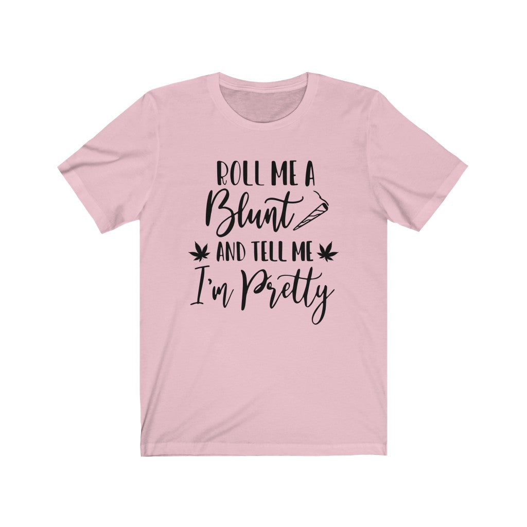 Roll Me a Blunt - Unisex Jersey Short Sleeve Tee