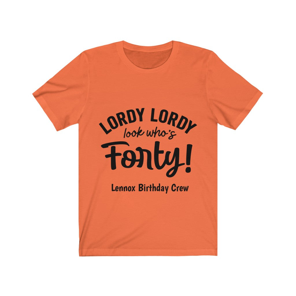 Lordy Lordy Looks Who's Forty - Lennox Birthday Crew Unisex Jersey Short Sleeve Tee