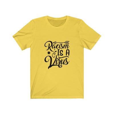 Racism Is A Virus - Unisex Jersey Short Sleeve Tee