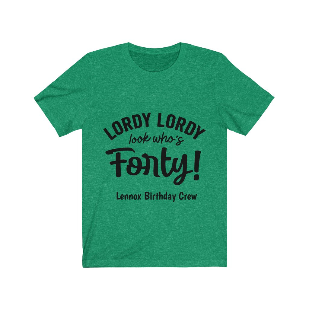 Lordy Lordy Looks Who's Forty - Lennox Birthday Crew Unisex Jersey Short Sleeve Tee