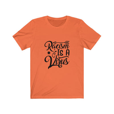 Racism Is A Virus - Unisex Jersey Short Sleeve Tee