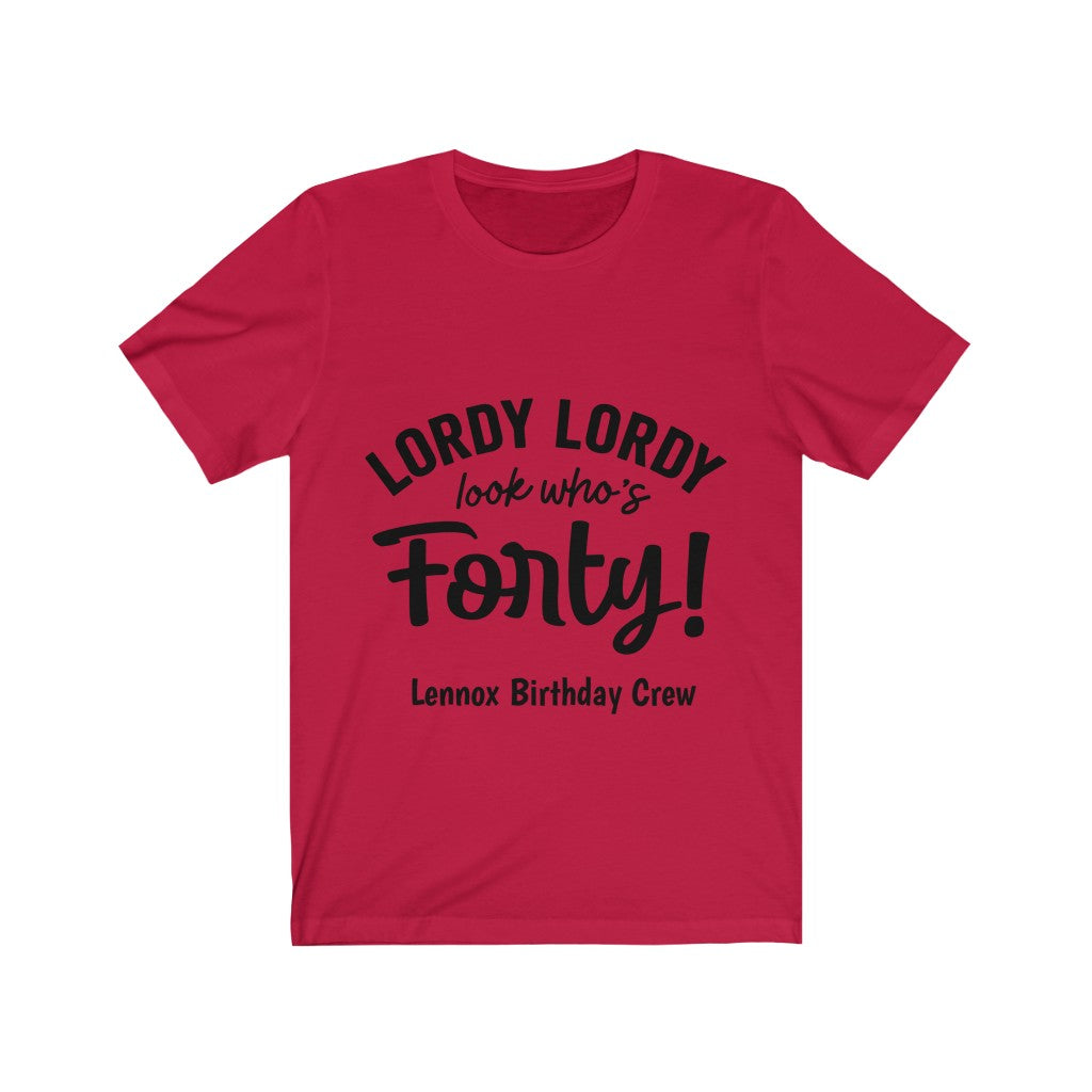 Lordy Lordy Looks Who's Forty - Lennox Birthday Crew Unisex Jersey Short Sleeve Tee