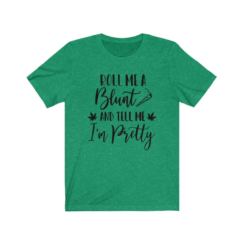 Roll Me a Blunt - Unisex Jersey Short Sleeve Tee