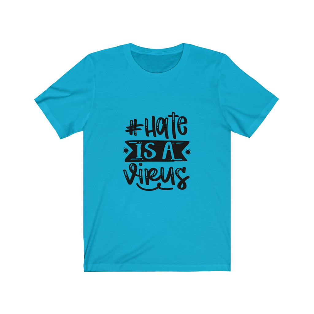 Hate Is A Virus - Unisex Jersey Short Sleeve Tee