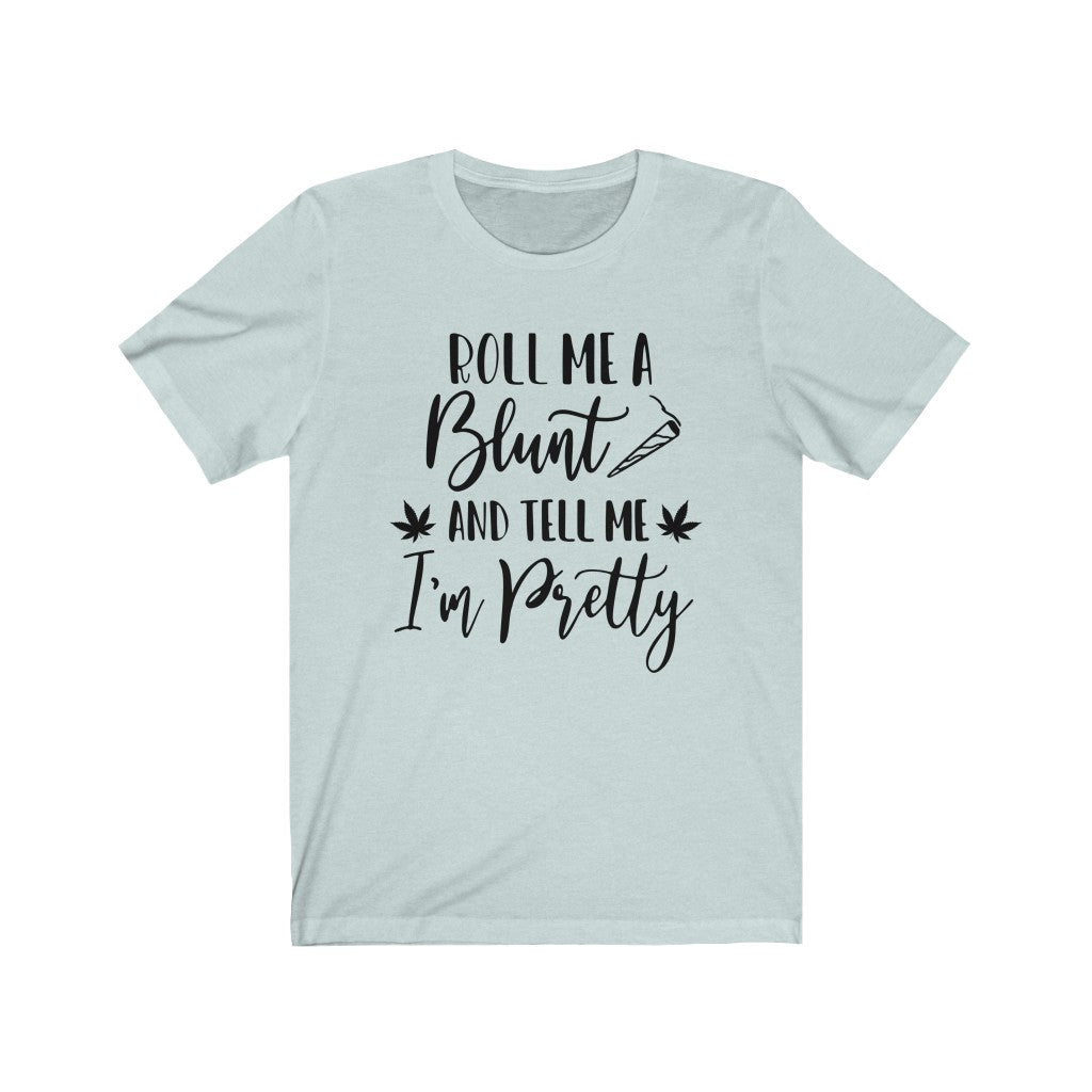 Roll Me a Blunt - Unisex Jersey Short Sleeve Tee