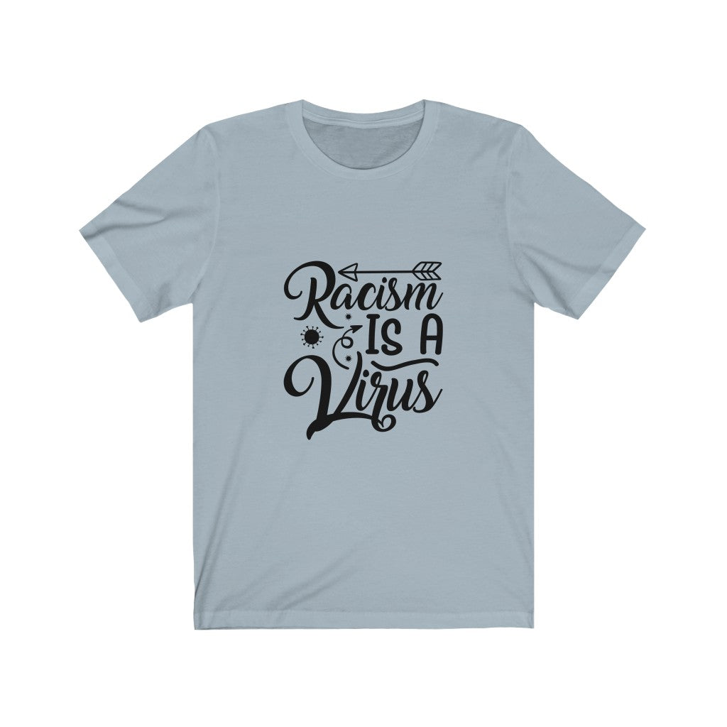 Racism Is A Virus - Unisex Jersey Short Sleeve Tee