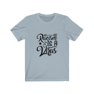 Racism Is A Virus - Unisex Jersey Short Sleeve Tee