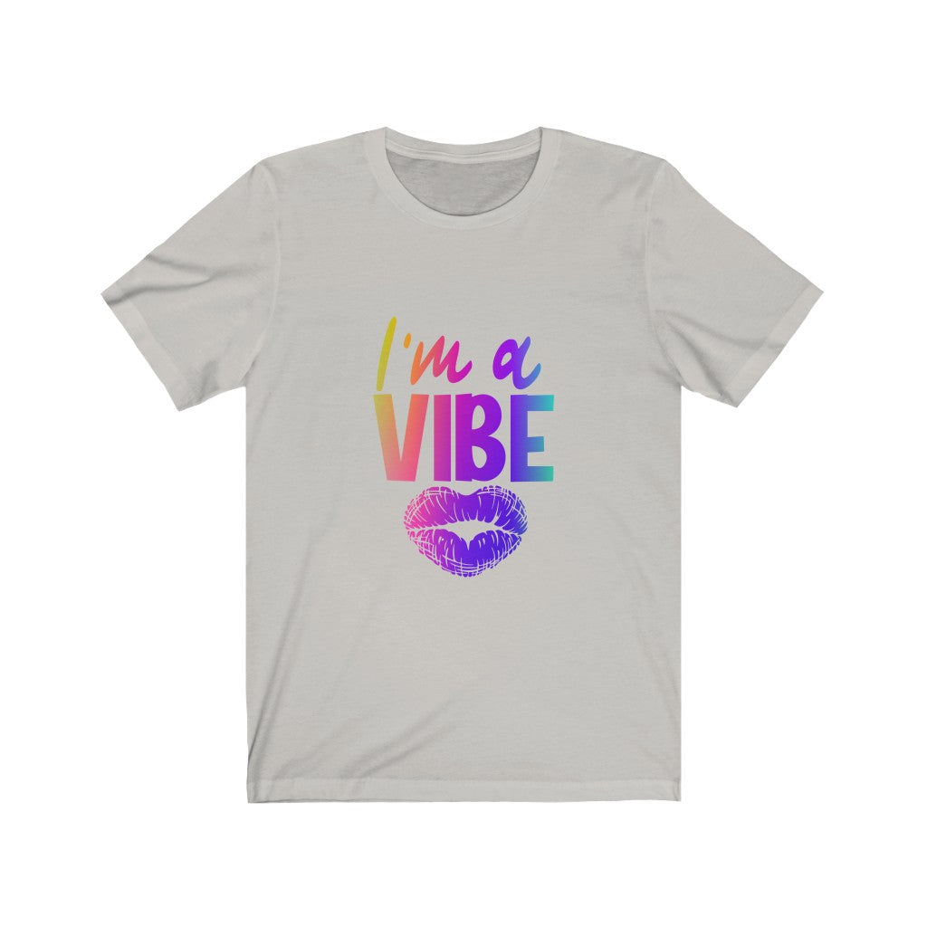 I'm a Vibe 4 - Unisex Jersey Short Sleeve Tee