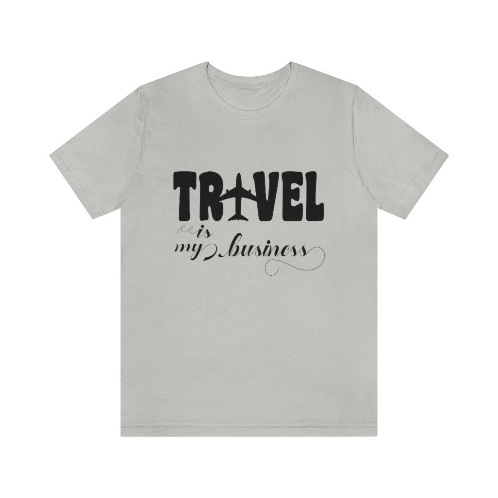 Travel Is my Business Unisex Jersey Short Sleeve Tee