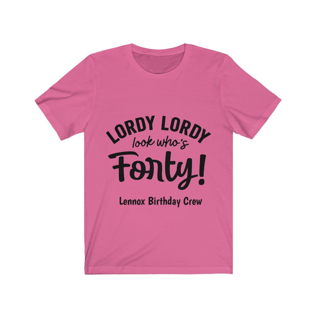 Lordy Lordy Looks Who's Forty - Lennox Birthday Crew Unisex Jersey Short Sleeve Tee
