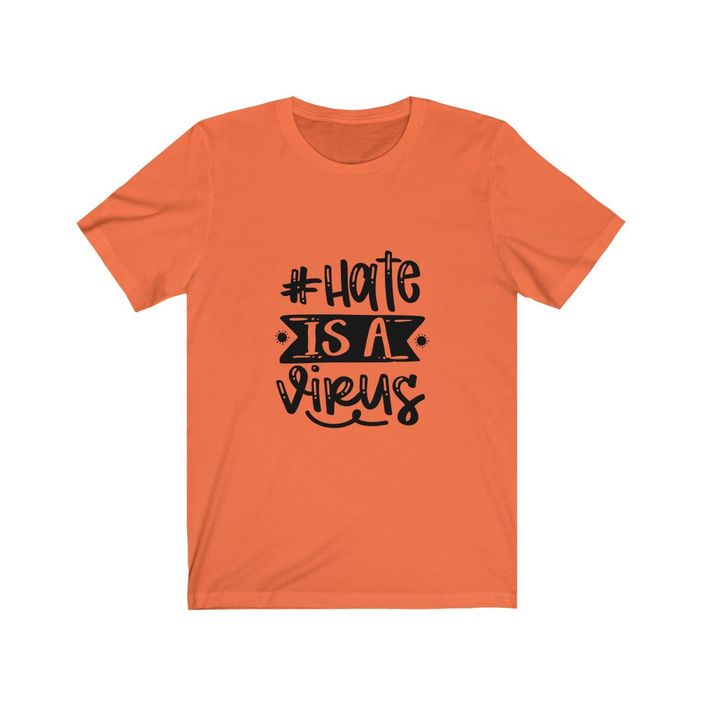 Hate Is A Virus - Unisex Jersey Short Sleeve Tee