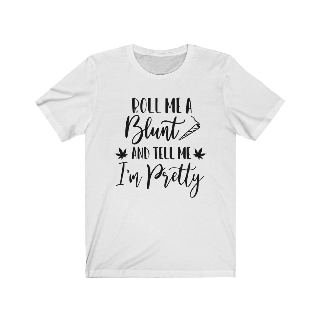Roll Me a Blunt - Unisex Jersey Short Sleeve Tee
