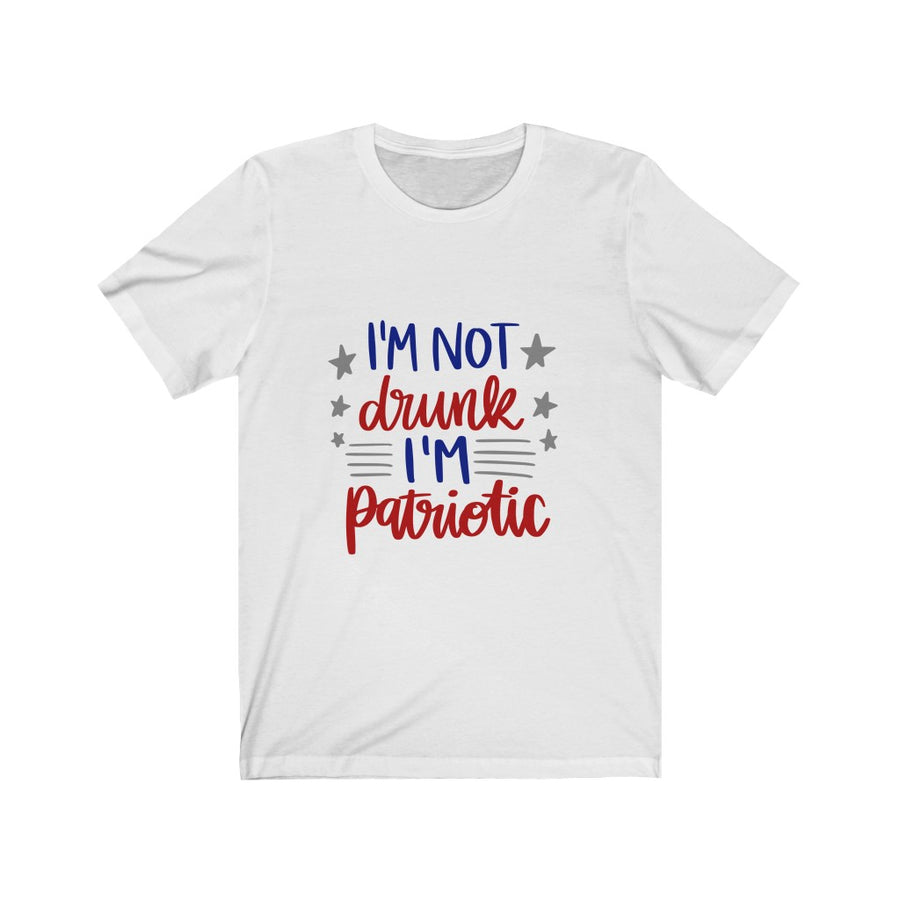 I'm Not Drunk I'm Patriotic