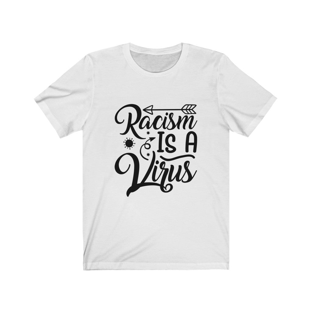 Racism is a Virus - Unisex Jersey Short Sleeve Tee