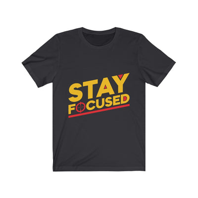 Stay Focused - Unisex Jersey Short Sleeve Tee